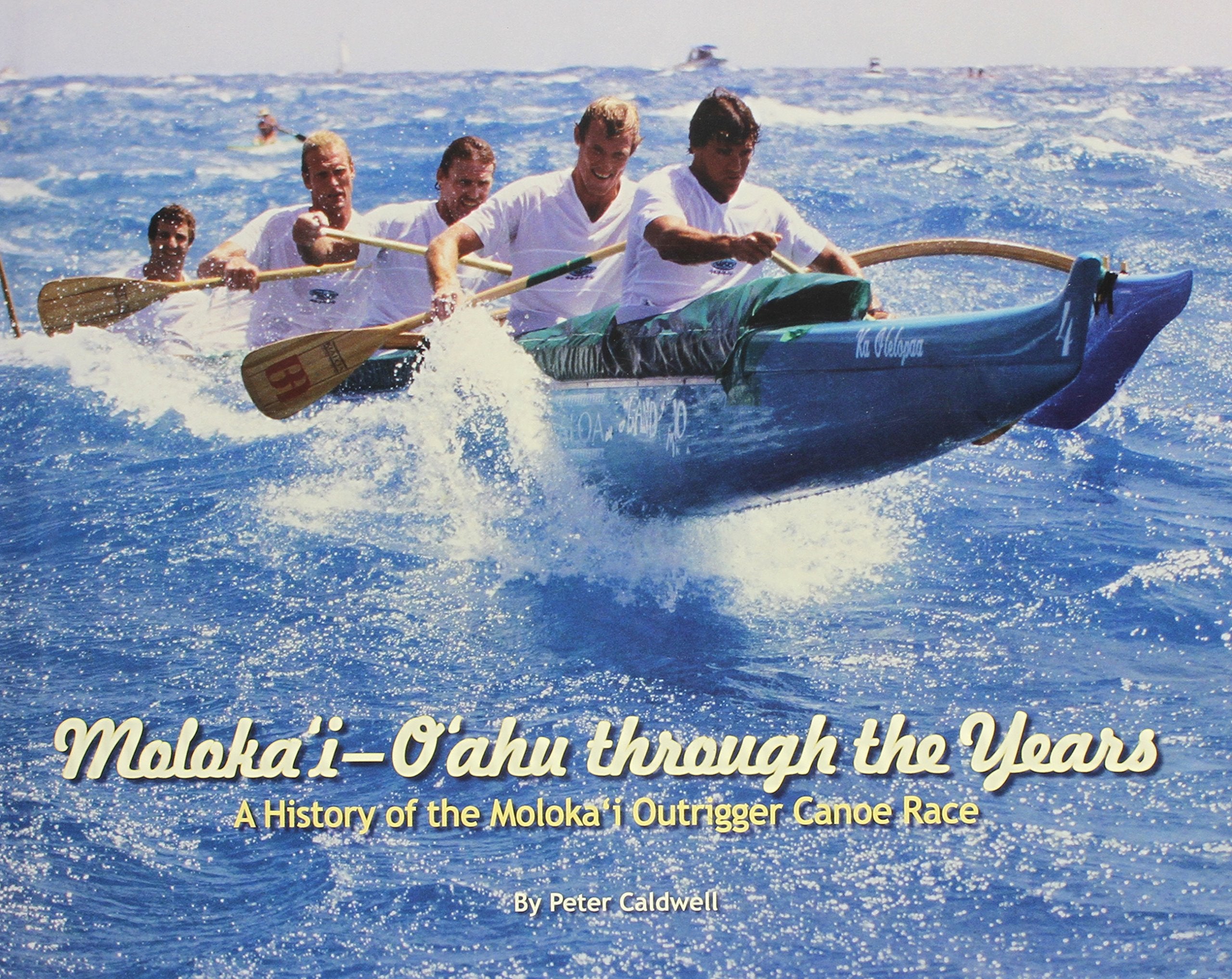 Moloka'iO'ahu Through the Years: A History of the Moloka'i Outrigger Canoe Race,New