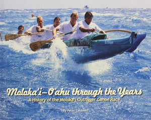 Moloka'iO'ahu Through the Years: A History of the Moloka'i Outrigger Canoe Race,New