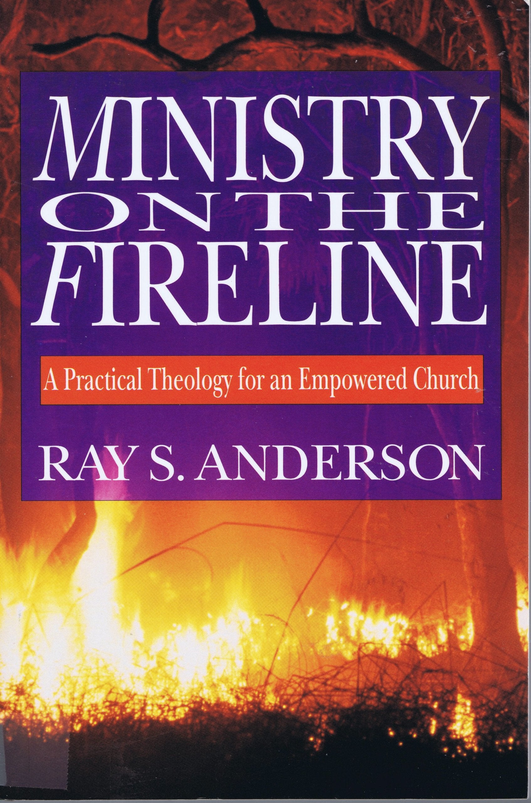 Ministry on the Fireline: A Practical Theology for an Empowered Church,Used
