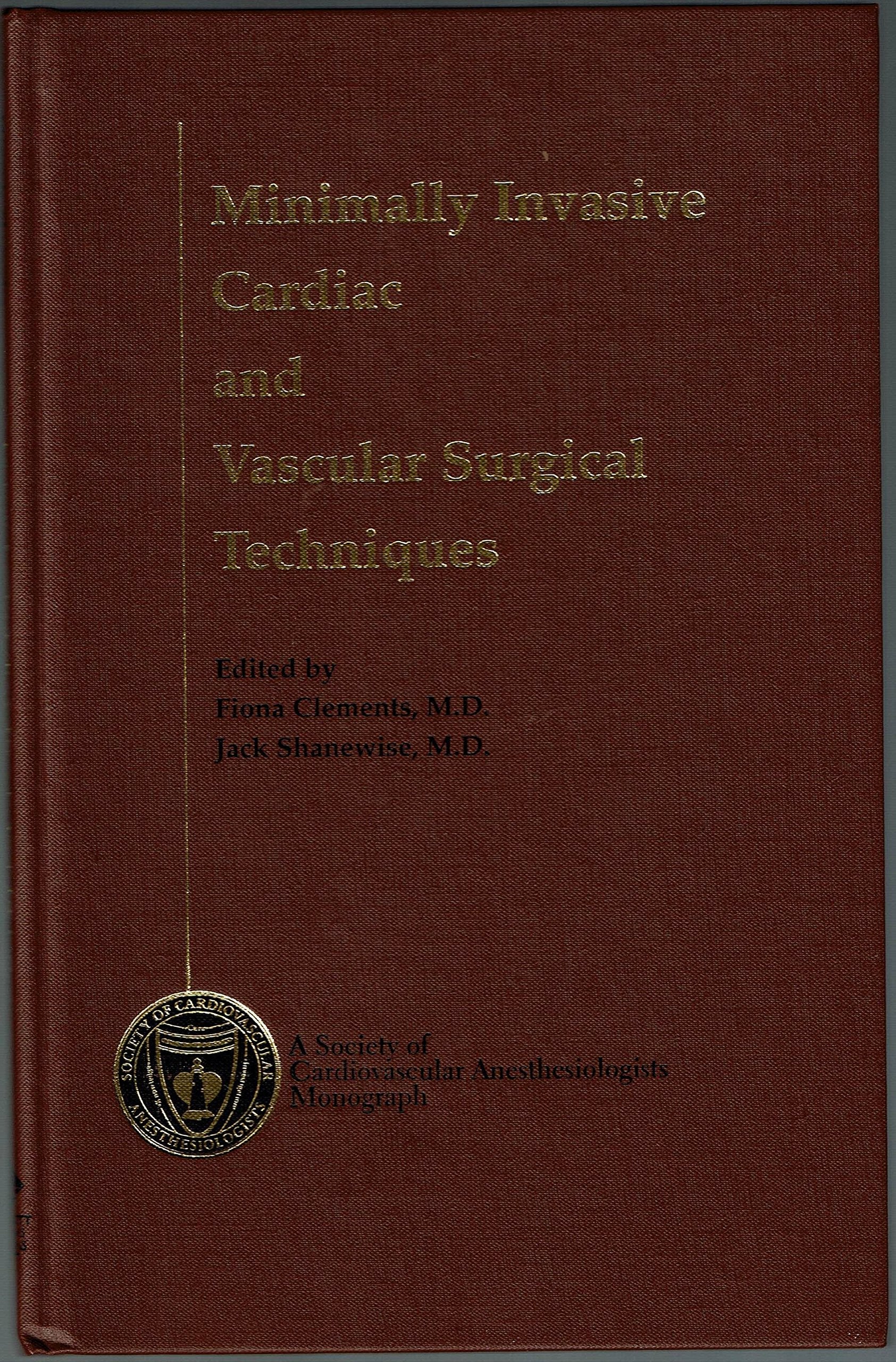 Minimally Invasive Cardiac and Vascular Surgery Techniques: A Society of Cardiovascular Anesthesiologists Monograph,Used