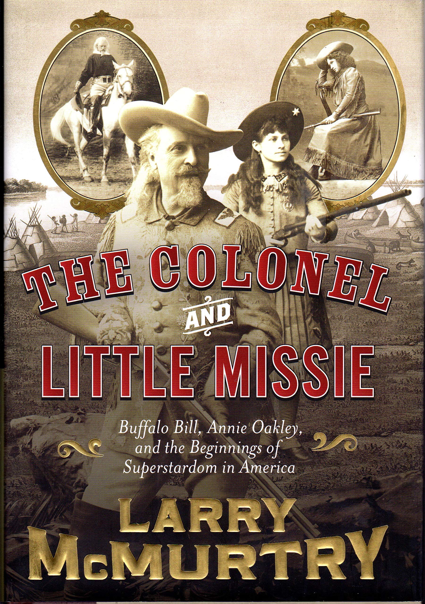 The Colonel And Little Missie: Buffalo Bill, Annie Oakley, And The Beginnings Of Superstardom In America,Used