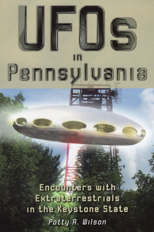 Ufos In Pennsylvania: Encounters With Extraterrestrials In The Keystone State,Used