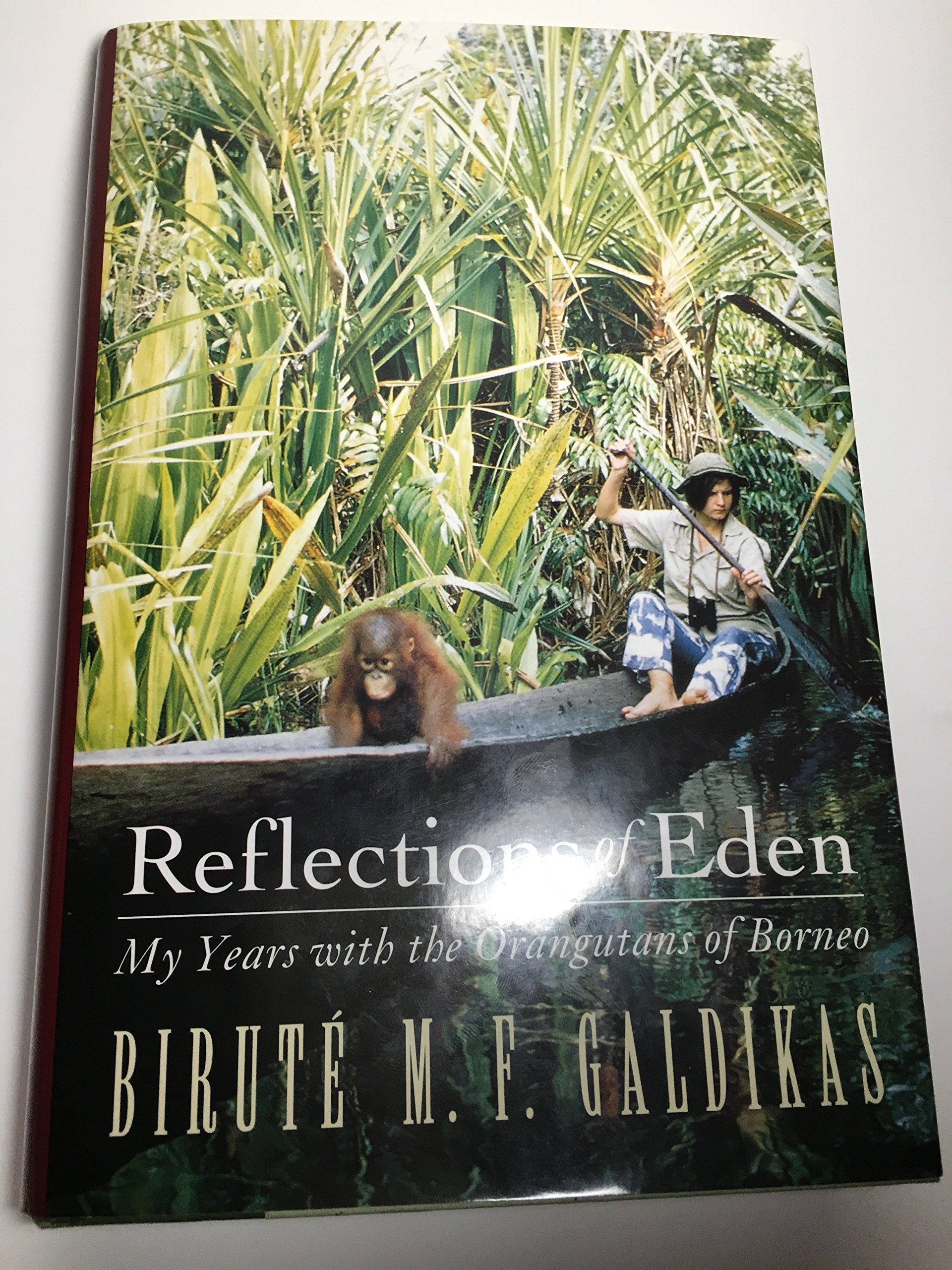 Reflections Of Eden: My Years With The Orangutans Of Borneo,Used