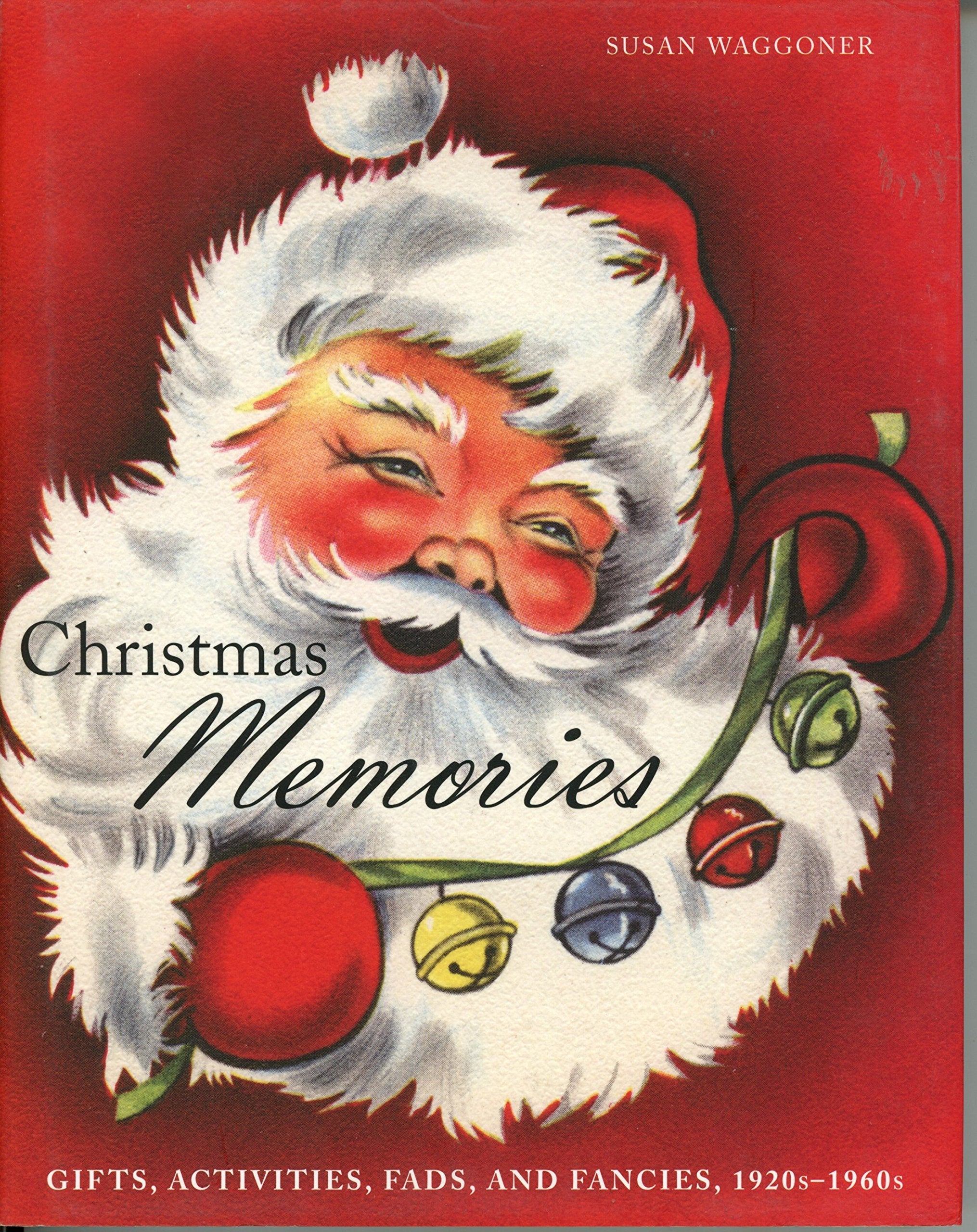 Christmas Memories: Gifts, Activities, Fads, and Fancies, 1920s1960s,Used