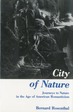 City Of Nature: Journeys to Nature in the Age of American Romanticism