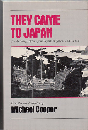 They Came To Japan: An Anthology Of European Reports On Japan, 15431640,Used