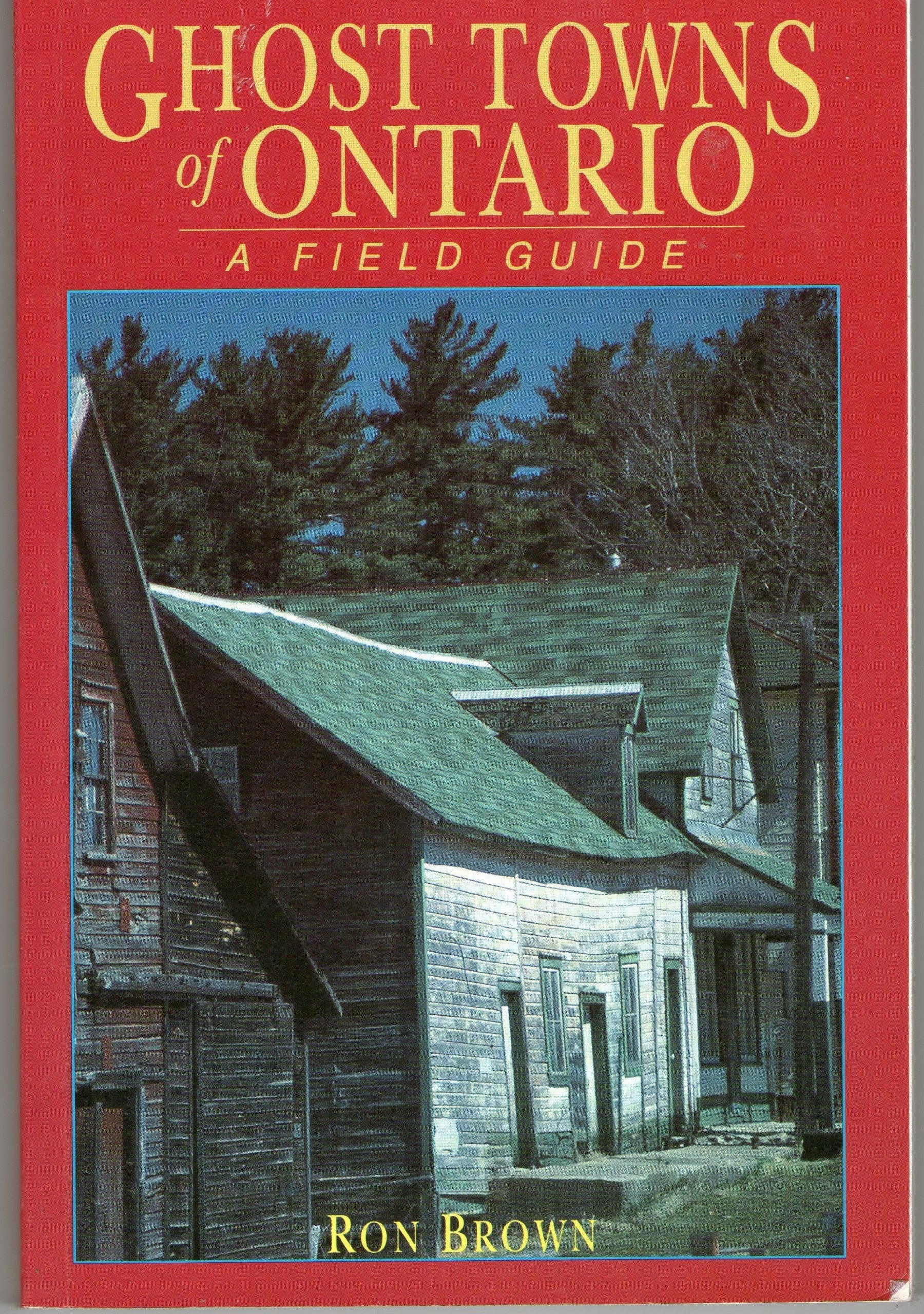 Ghost Towns of Ontario : A Field Guide,Used