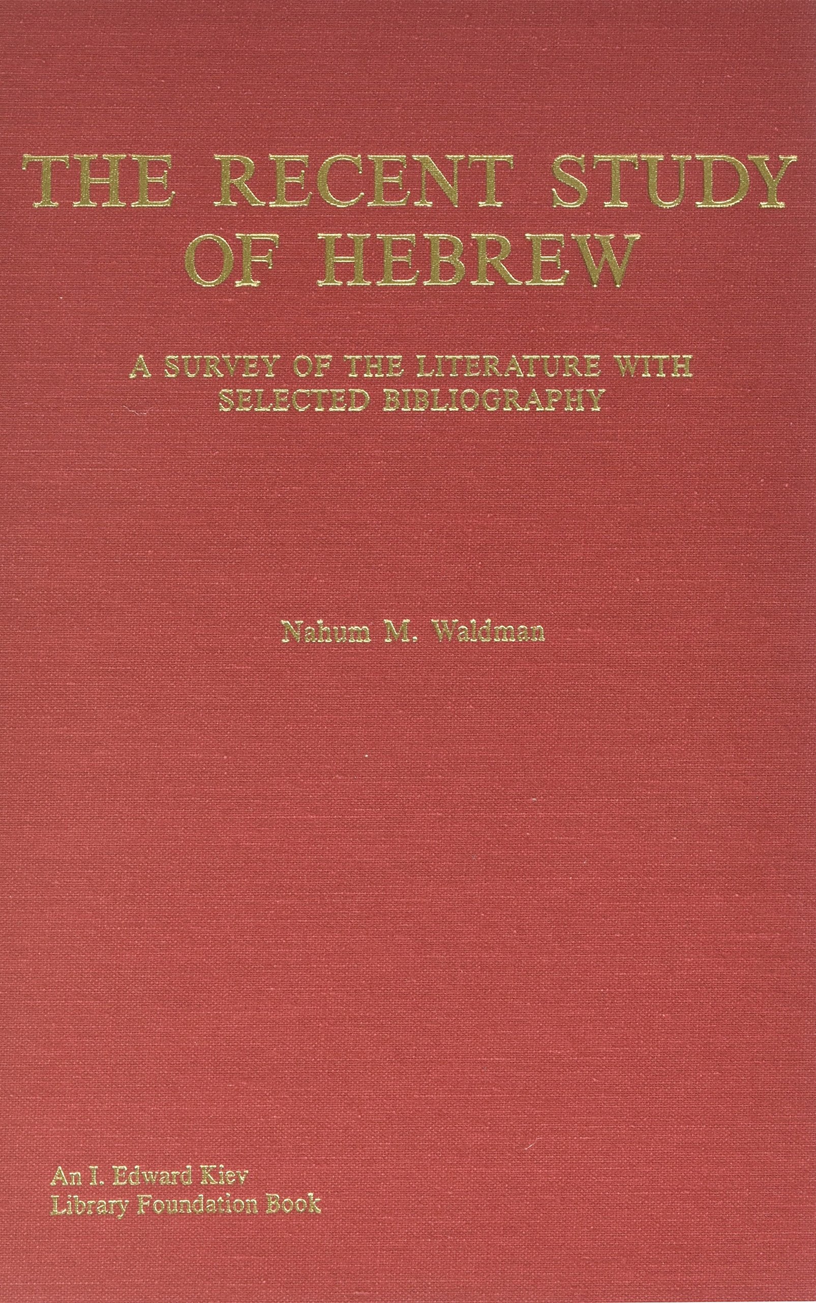 The Recent Study of Hebrew: A Survey of the Literature With Selected Bibliography,Used