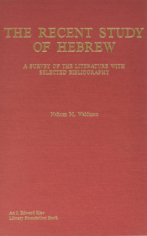 The Recent Study of Hebrew: A Survey of the Literature With Selected Bibliography,Used