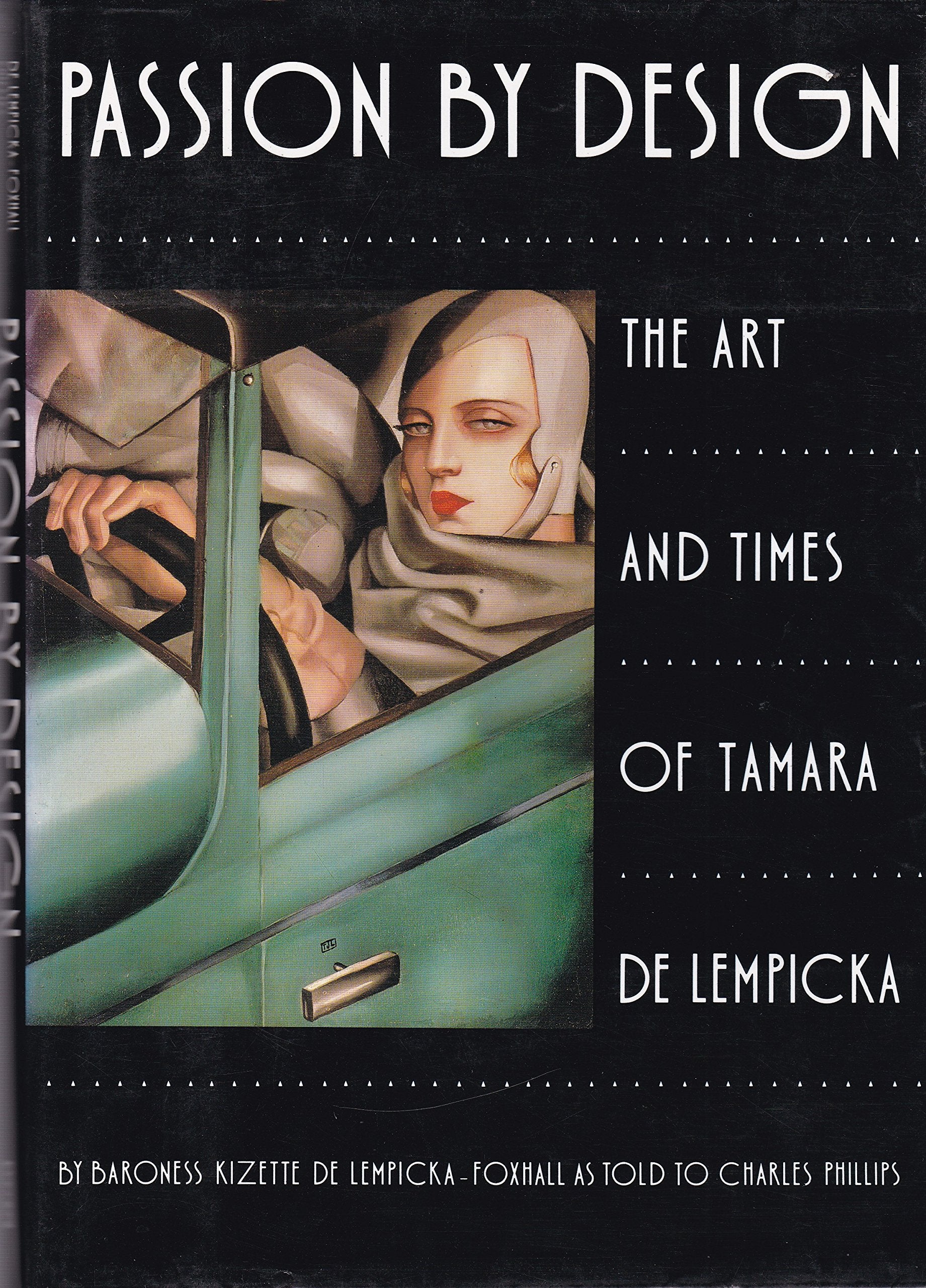Passion By Design: The Art And Times Of Tamara De Lempicka,New