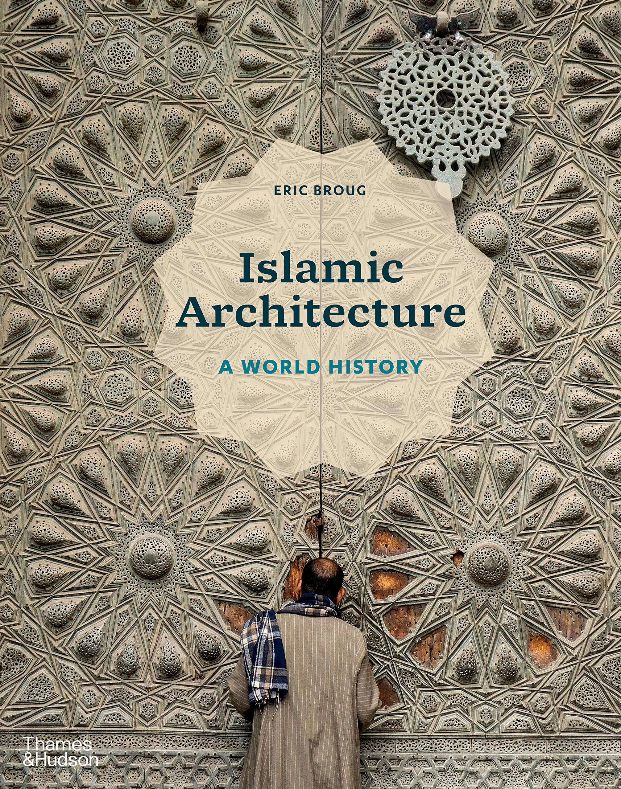 Islamic Architecture: A World History,New