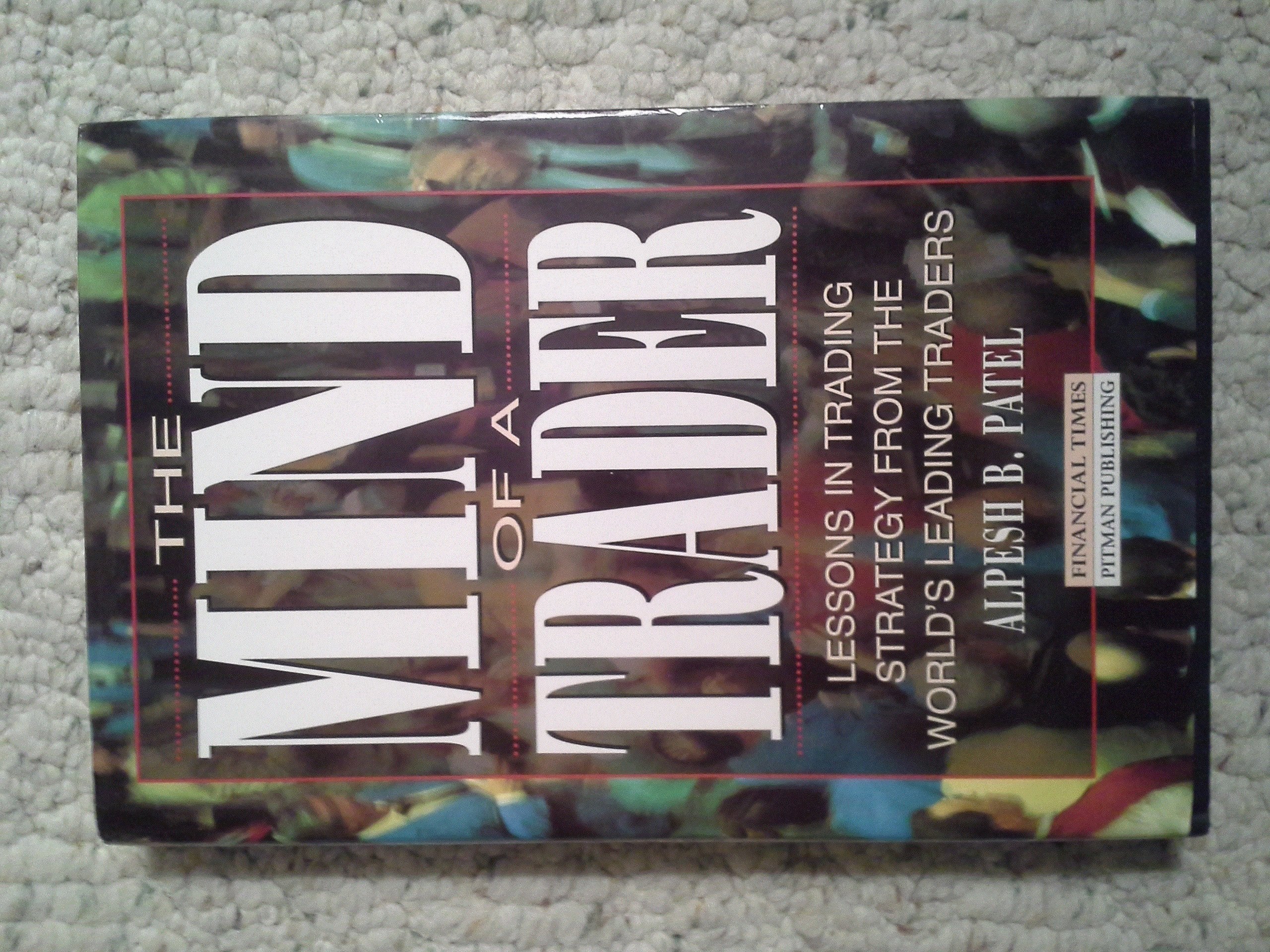 The Mind of a Trader: Lessons in Trading Strategy from the World's Leading Traders,Used