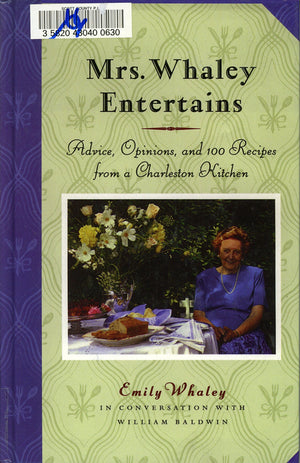 Mrs. Whaley Entertains: Advice, Opinions, And 100 Recipes From A Charleston Kitchen,New