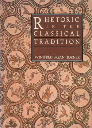 Rhetoric In The Classical Tradition,New