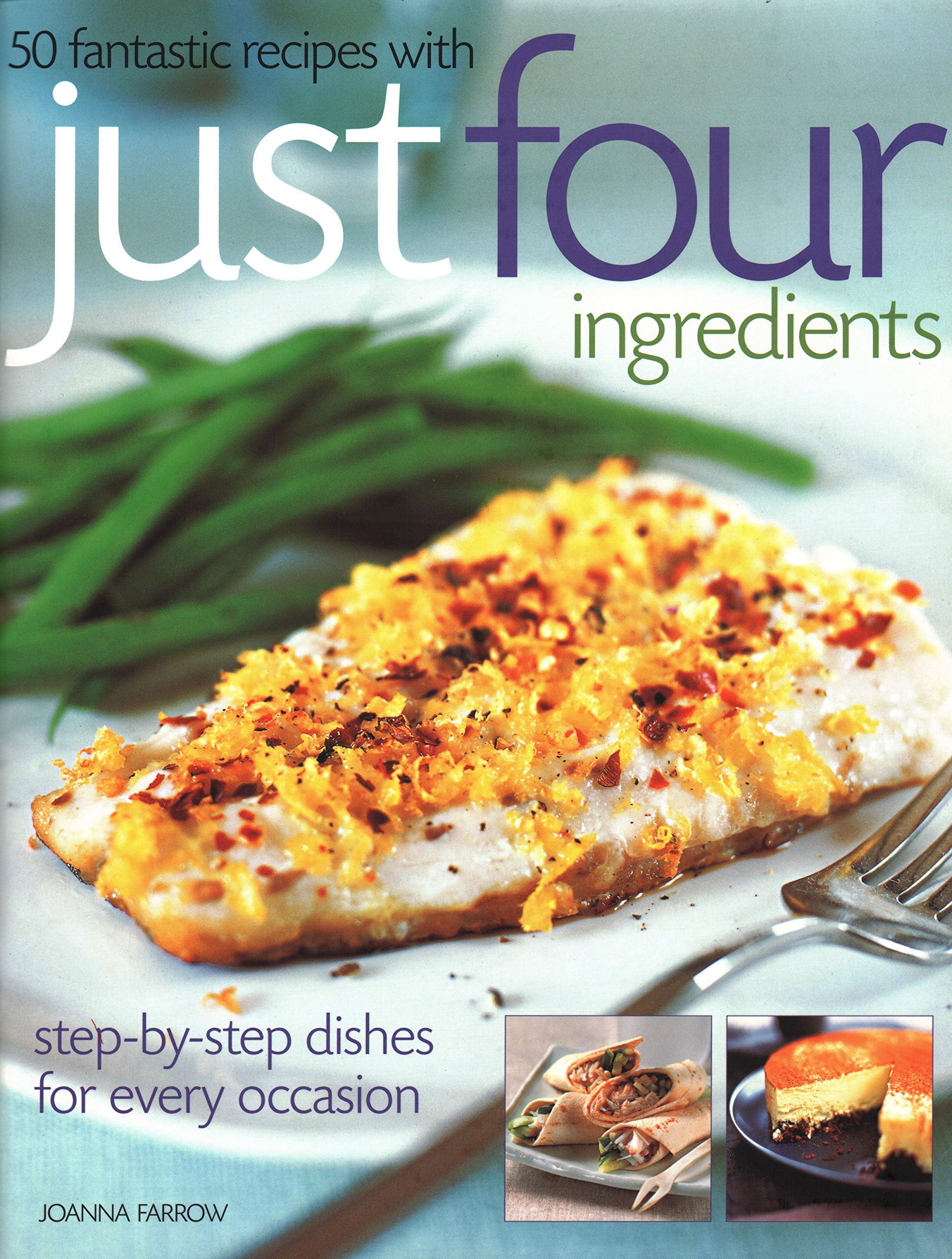 50 Fantastic Recipes Just Four Ingredients: Stepbystep Dishes For Every Occasion,Used