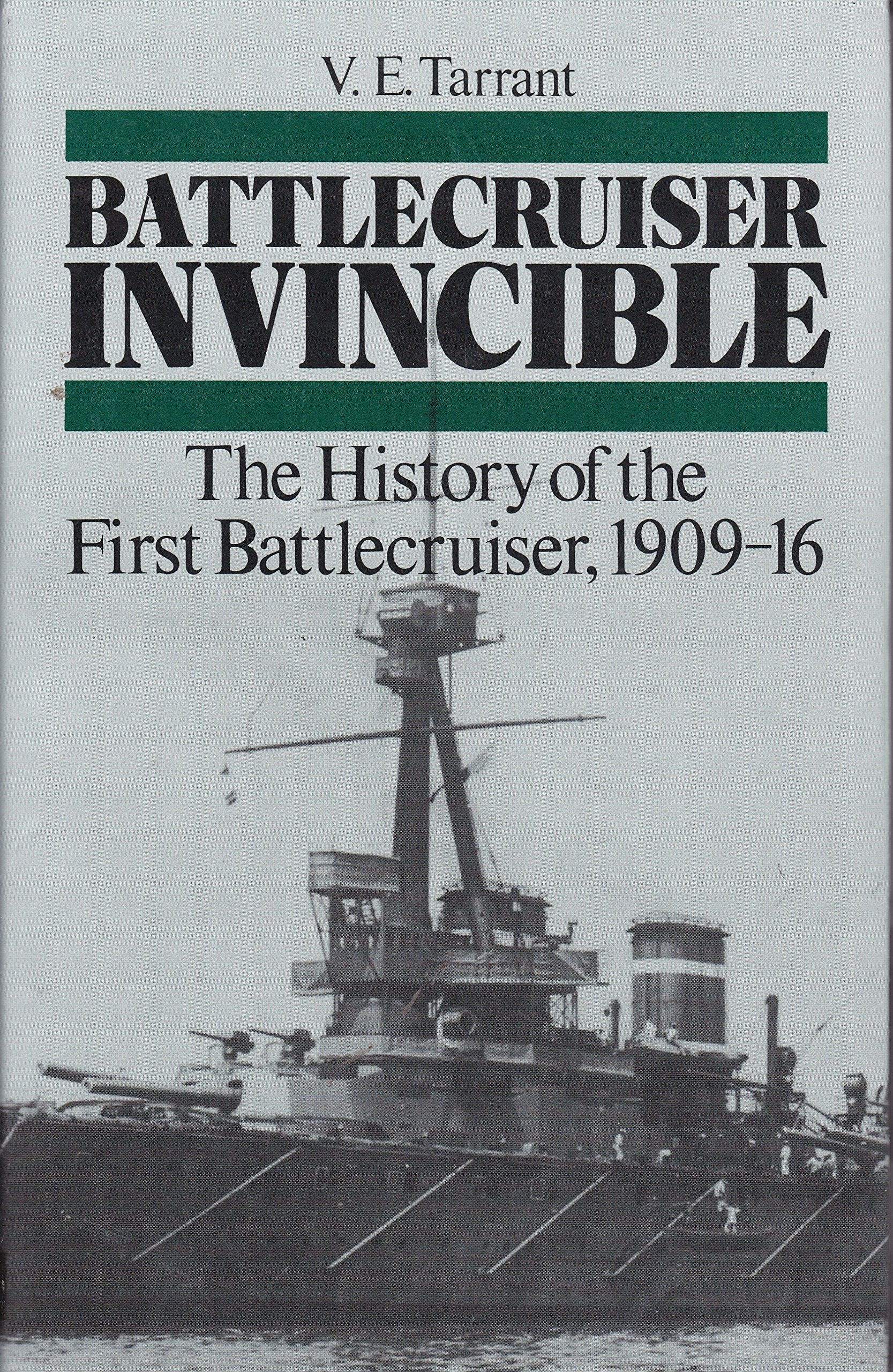 Battlecruiser Invincible: The History of the First Battlecruiser, 190916,New