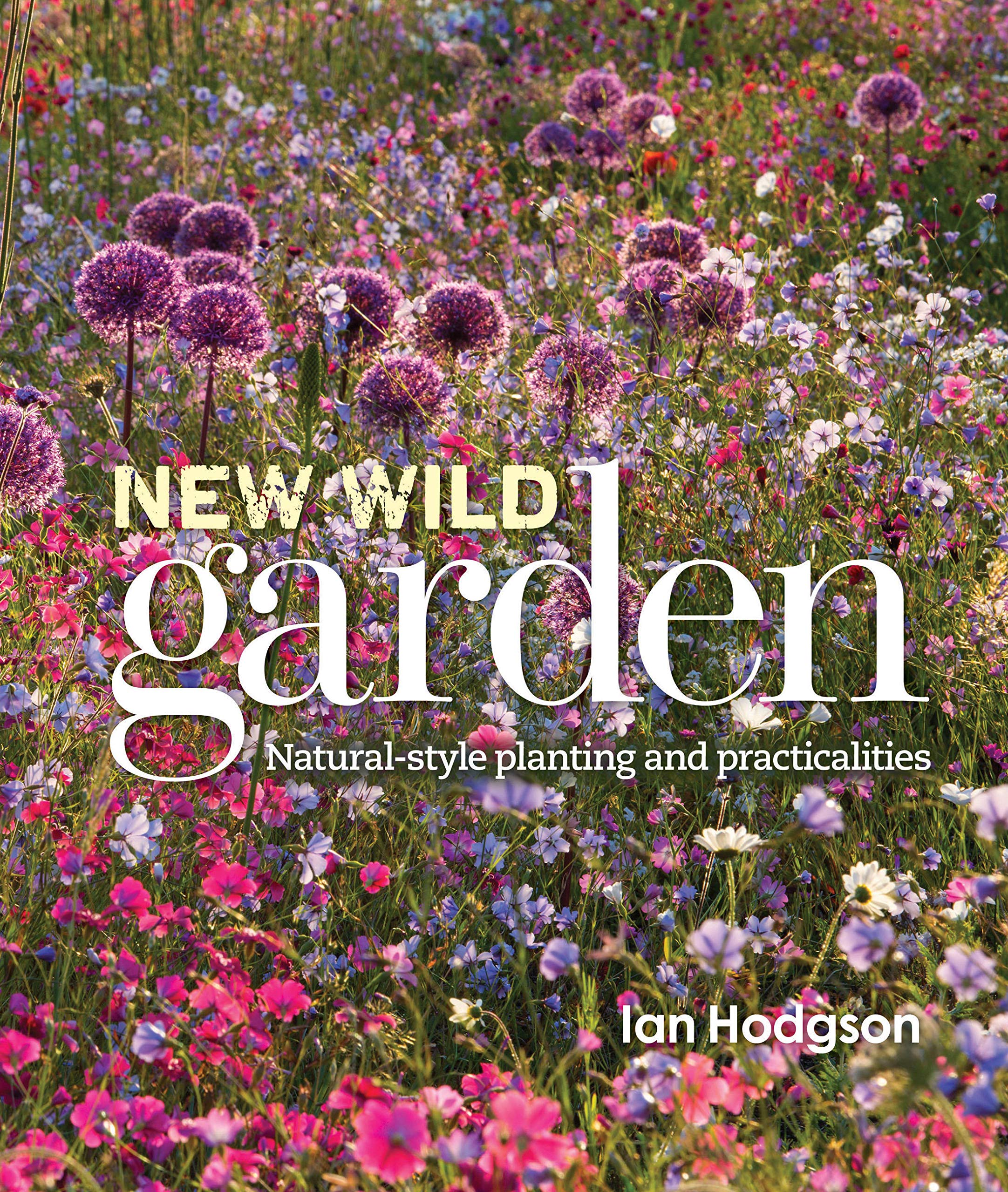 New Wild Garden: Naturalstyle planting and practicalities,Used