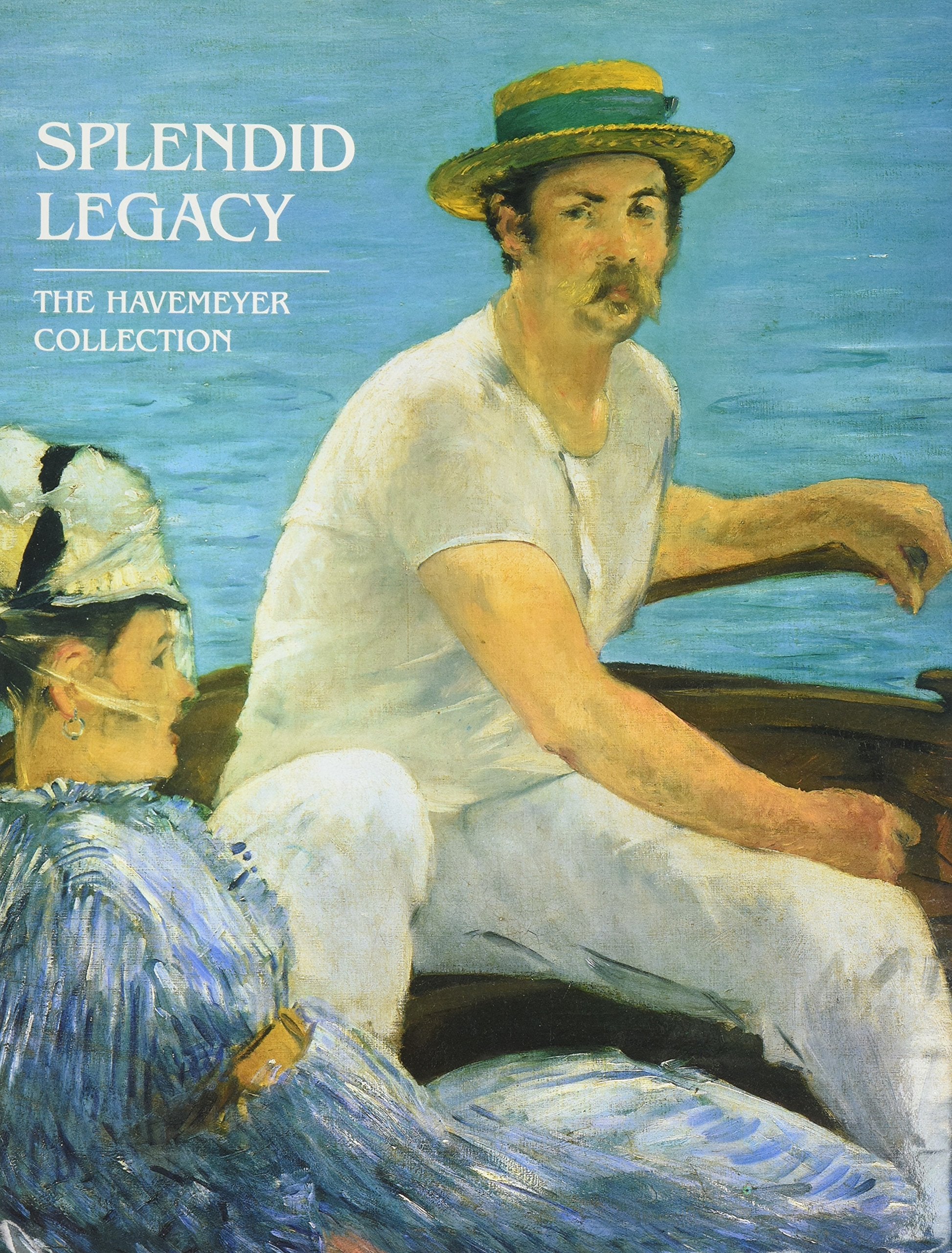 Splendid Legacy: The Havemeyer Collection,New