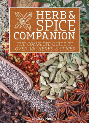 Herb & Spice Companion: The Complete Guide To Over 100 Herbs & Spices