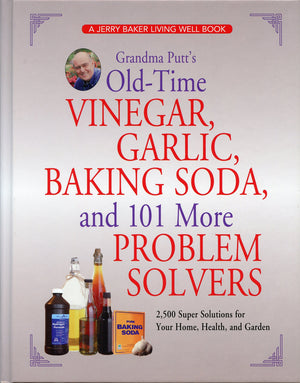 Grandma Putt's OldTime Vinegar, Garlic, Baking Soda, and 101 More Problem Solvers: 2,500 Super Solutions for Your Home, Health,,New