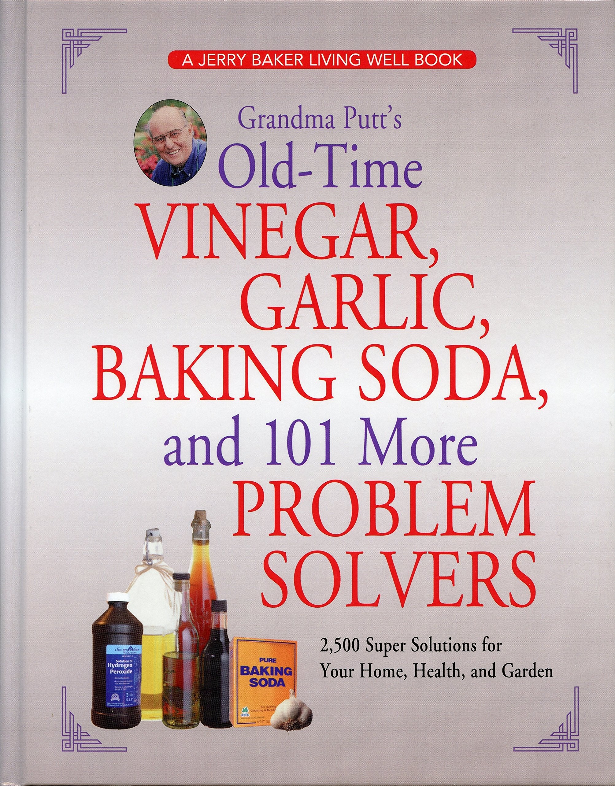 Grandma Putt's OldTime Vinegar, Garlic, Baking Soda, and 101 More Problem Solvers: 2,500 Super Solutions for Your Home, Health,,Used