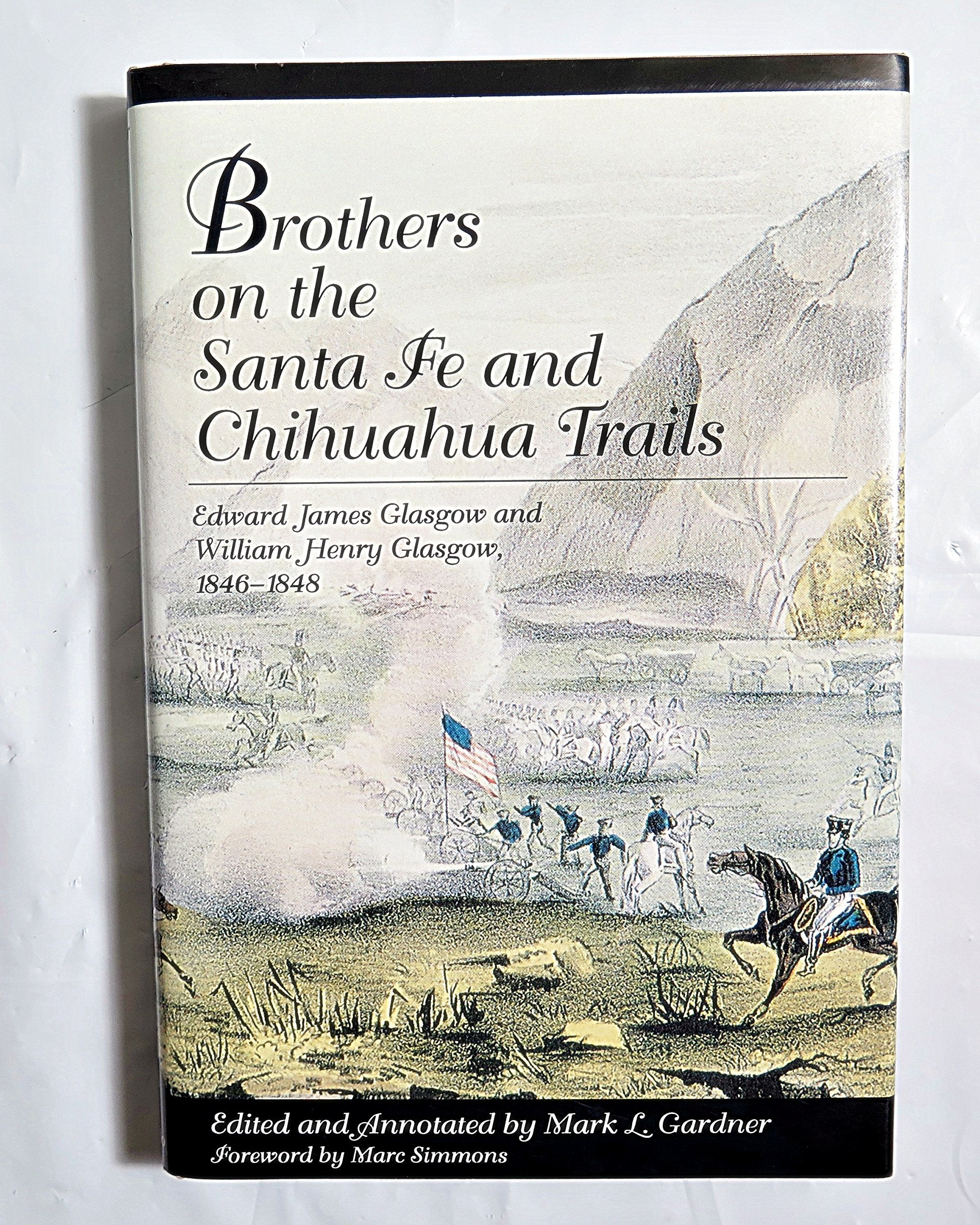 Brothers on the Santa Fe and Chihuahua Trails: Edward James Glasgow and William Henry Glasgow 18461848,Used