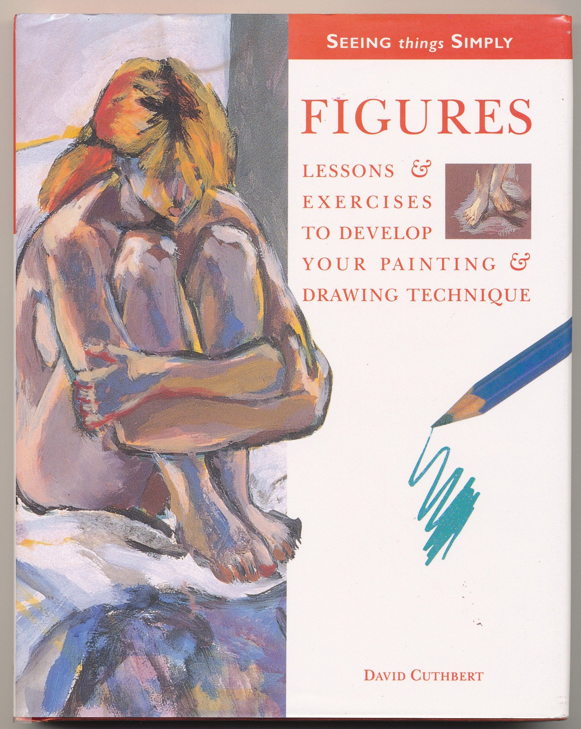 Figures: Lessons & Exercises to Develop Your Painting & Drawing Technique (Seeing Things Simply),Used