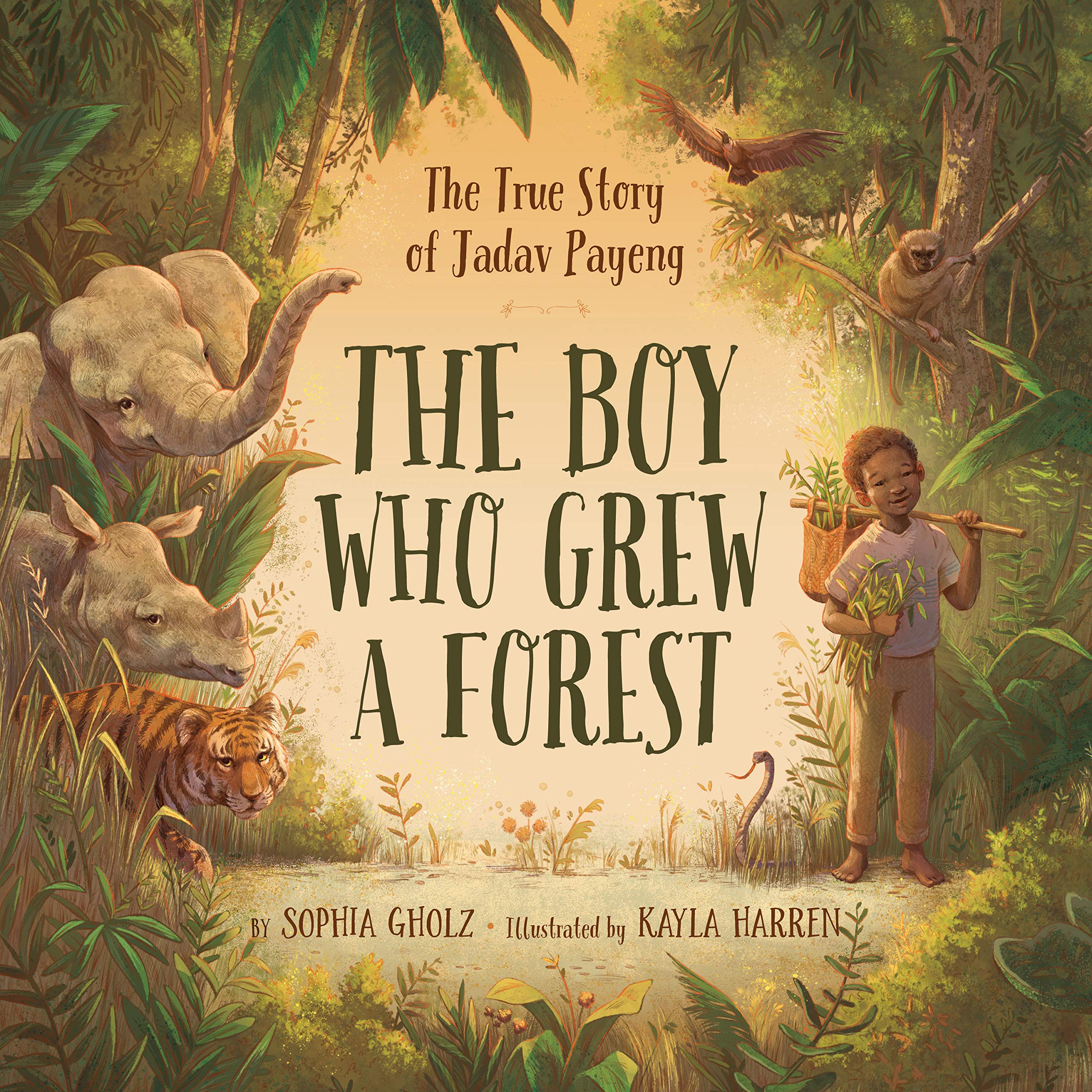 The Boy Who Grew a Forest: The True Story of Jadav Payeng,New