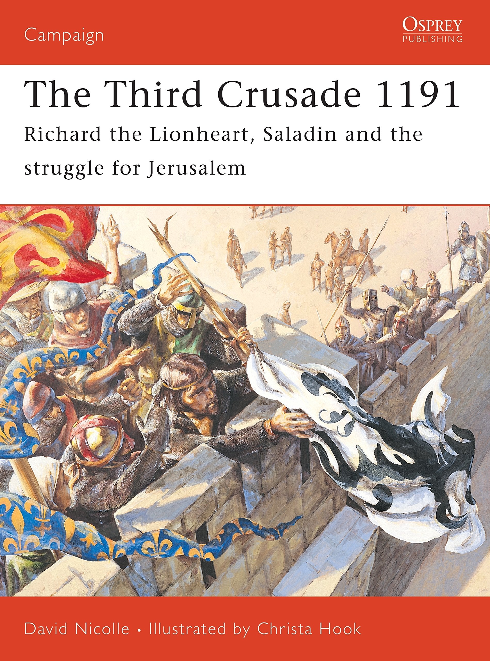 The Third Crusade 1191: Richard the Lionheart, Saladin and the struggle for Jerusalem (Campaign),New