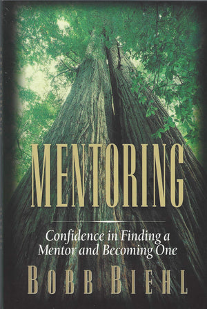 Mentoring: Confidence In Finding A Mentor And Becoming One,New