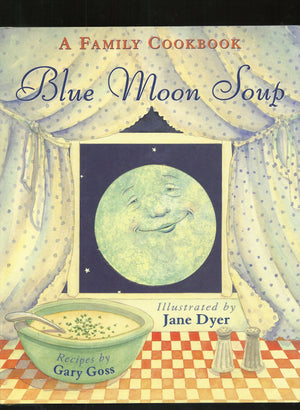 Blue Moon Soup: A Family Cookbook,Used