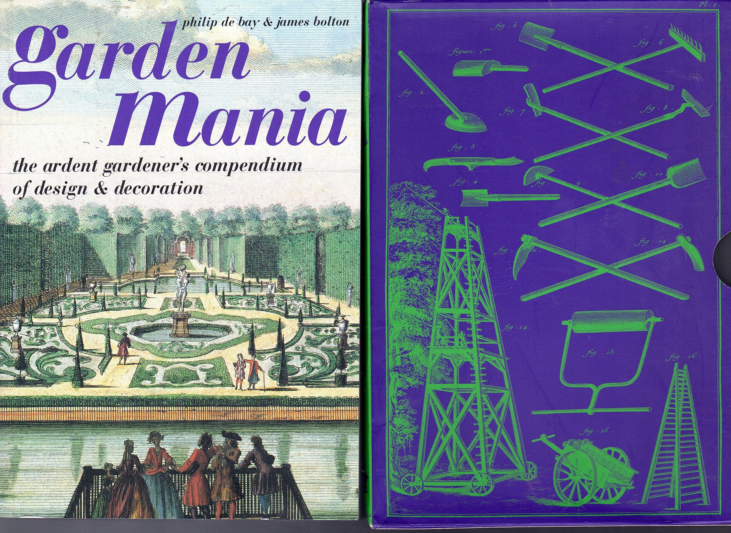 Garden Mania: The Ardent Gardener's Compendium of Design and Decoration,Used