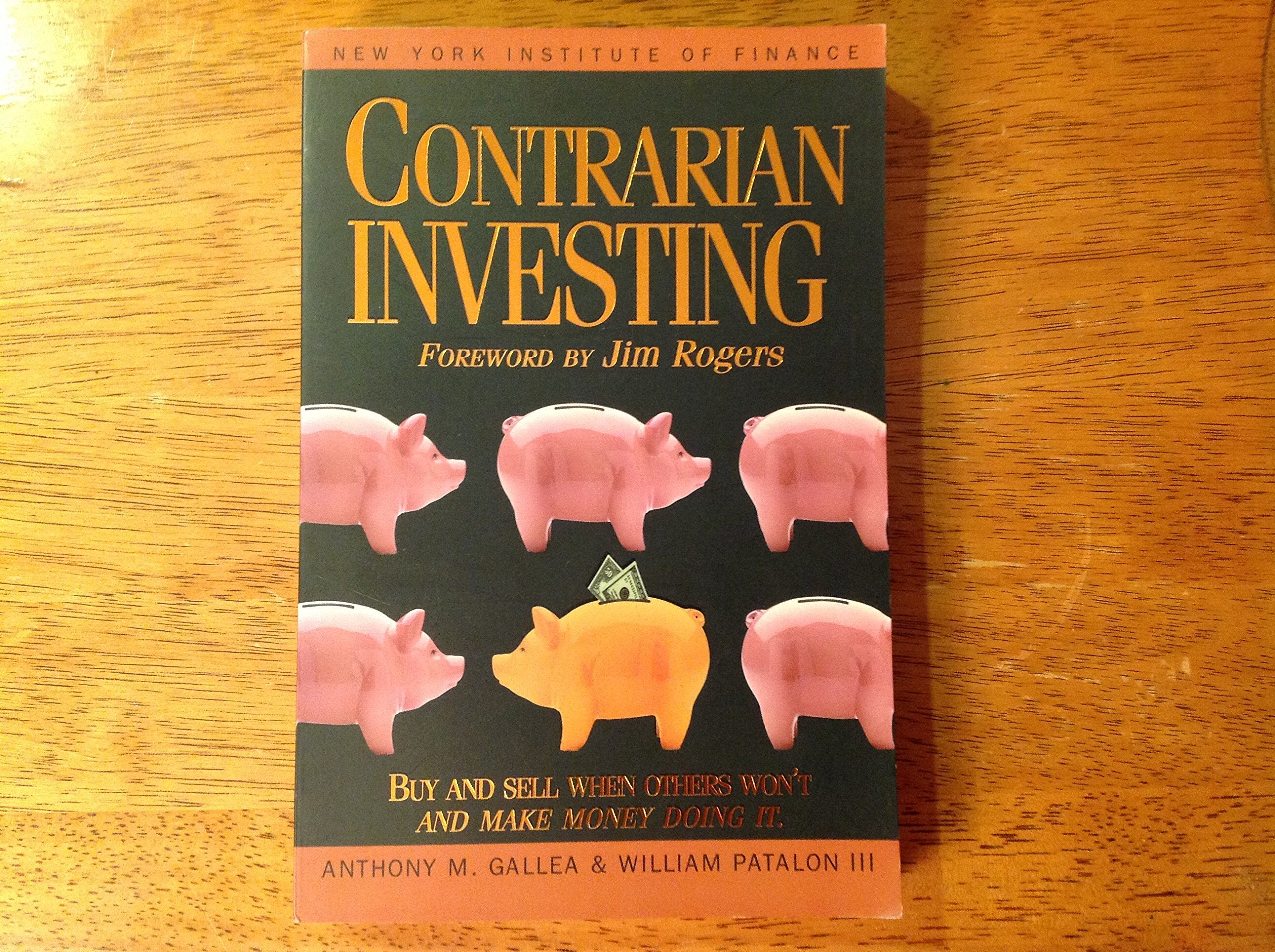 Contrarian Investing: Buy and Sell When Others Won't and Make Money Doing It,New
