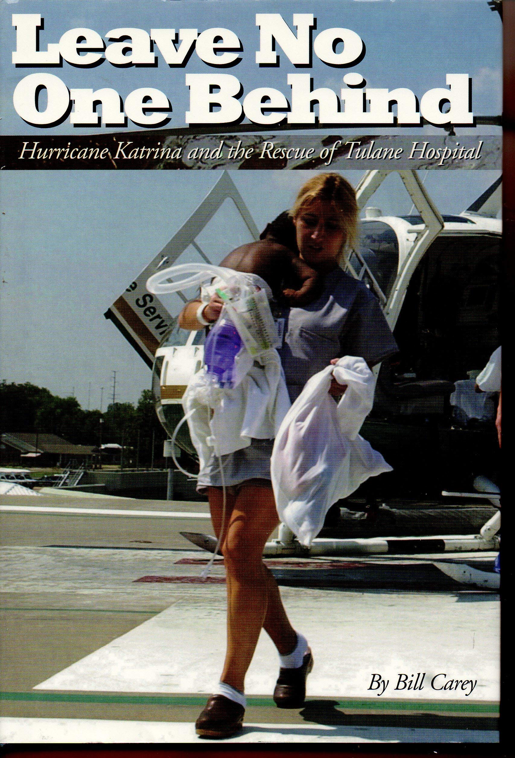 Leave No One Behind: Hurricane Katrina and the Rescue of Tulane Hospital,Used