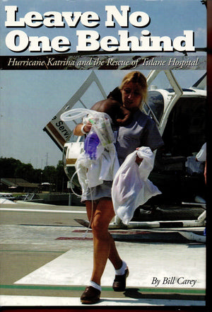 Leave No One Behind: Hurricane Katrina and the Rescue of Tulane Hospital,Used