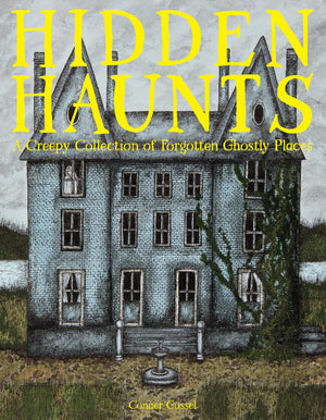 Hidden Haunts: A Creepy Collection Of Forgotten Ghostly Places