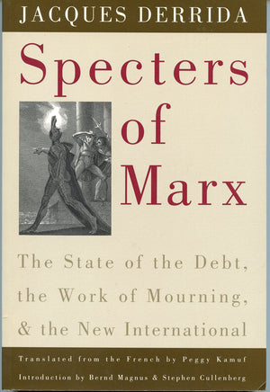 Specters Of Marx: The State Of The Debt, The Work Of Mourning, And The New International,New