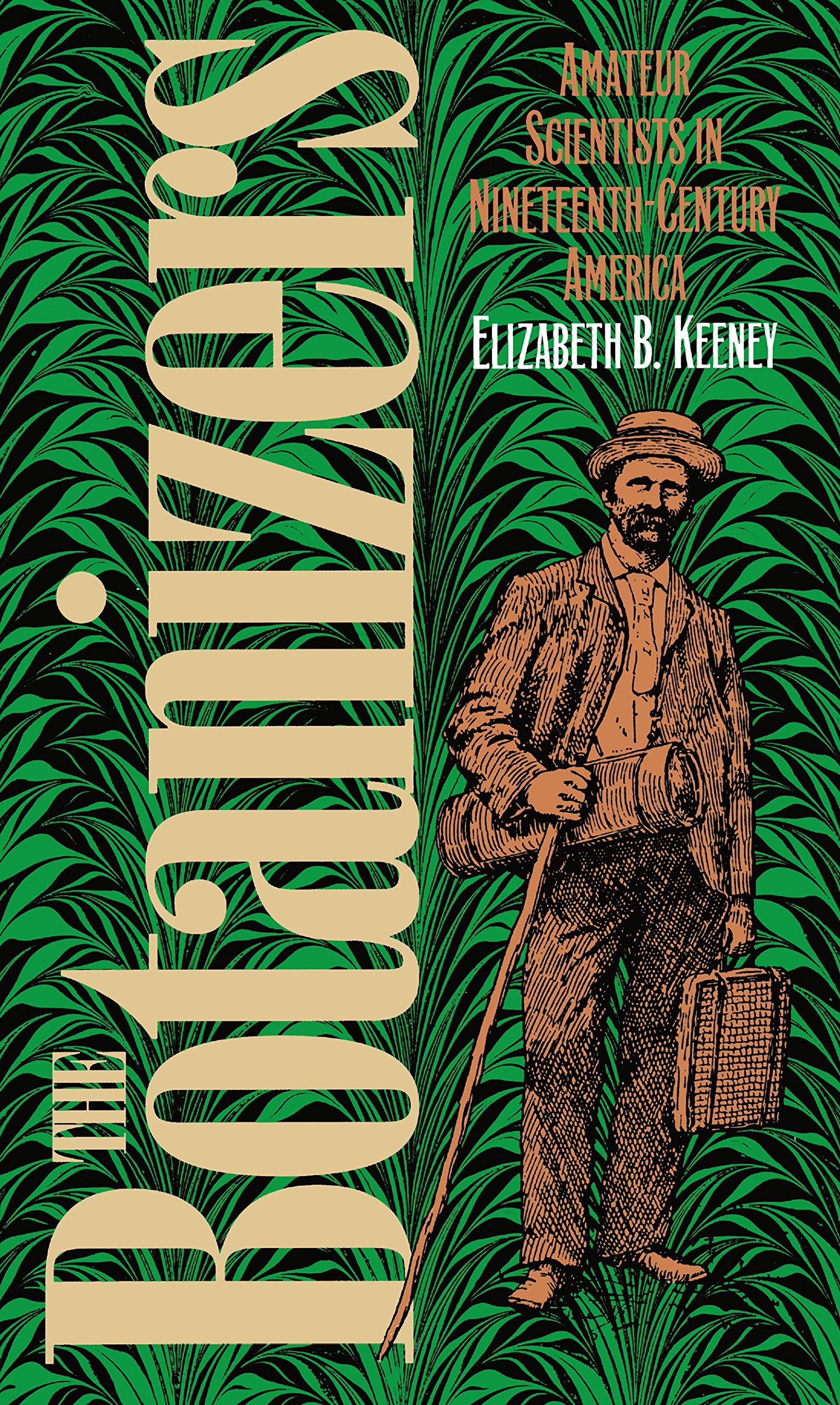 Botanizers: Amateur Scientists In Nineteenth Century America,Used