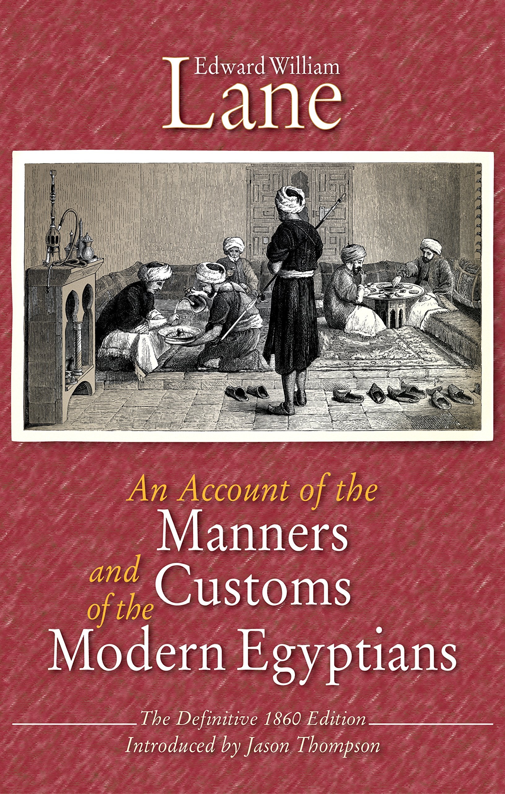 An Account of the Manners and Customs of the Modern Egyptians,Used