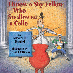 I Know A Shy Fellow Who Swallowed A Cello