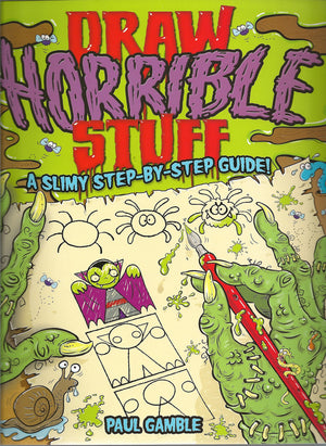 Draw Horrible Stuff: A Stepbystep Guide To Drawing All Things Yucky!,Used
