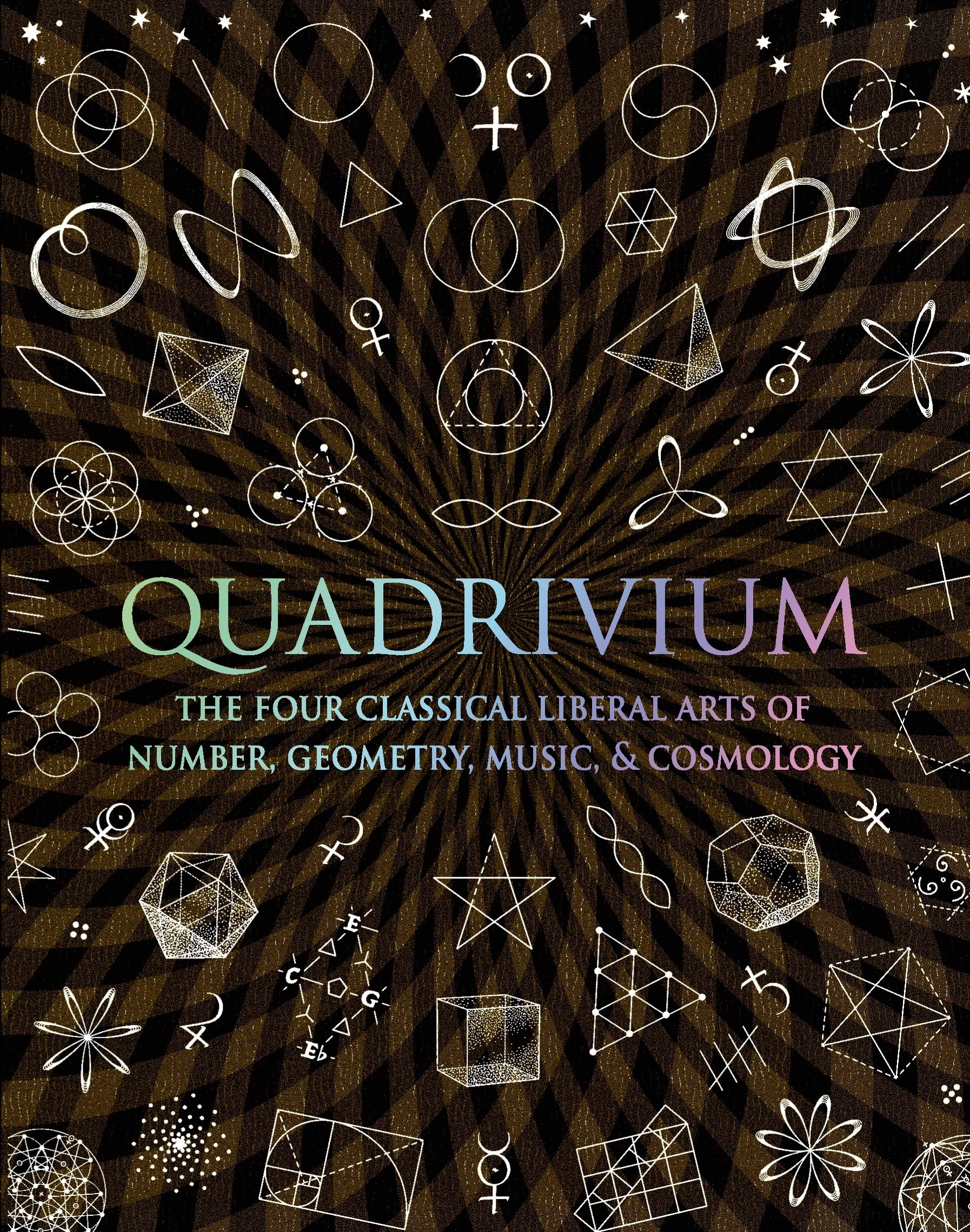 Quadrivium: The Four Classical Liberal Arts of Number, Geometry, Music, & Cosmology (Wooden Books),Used