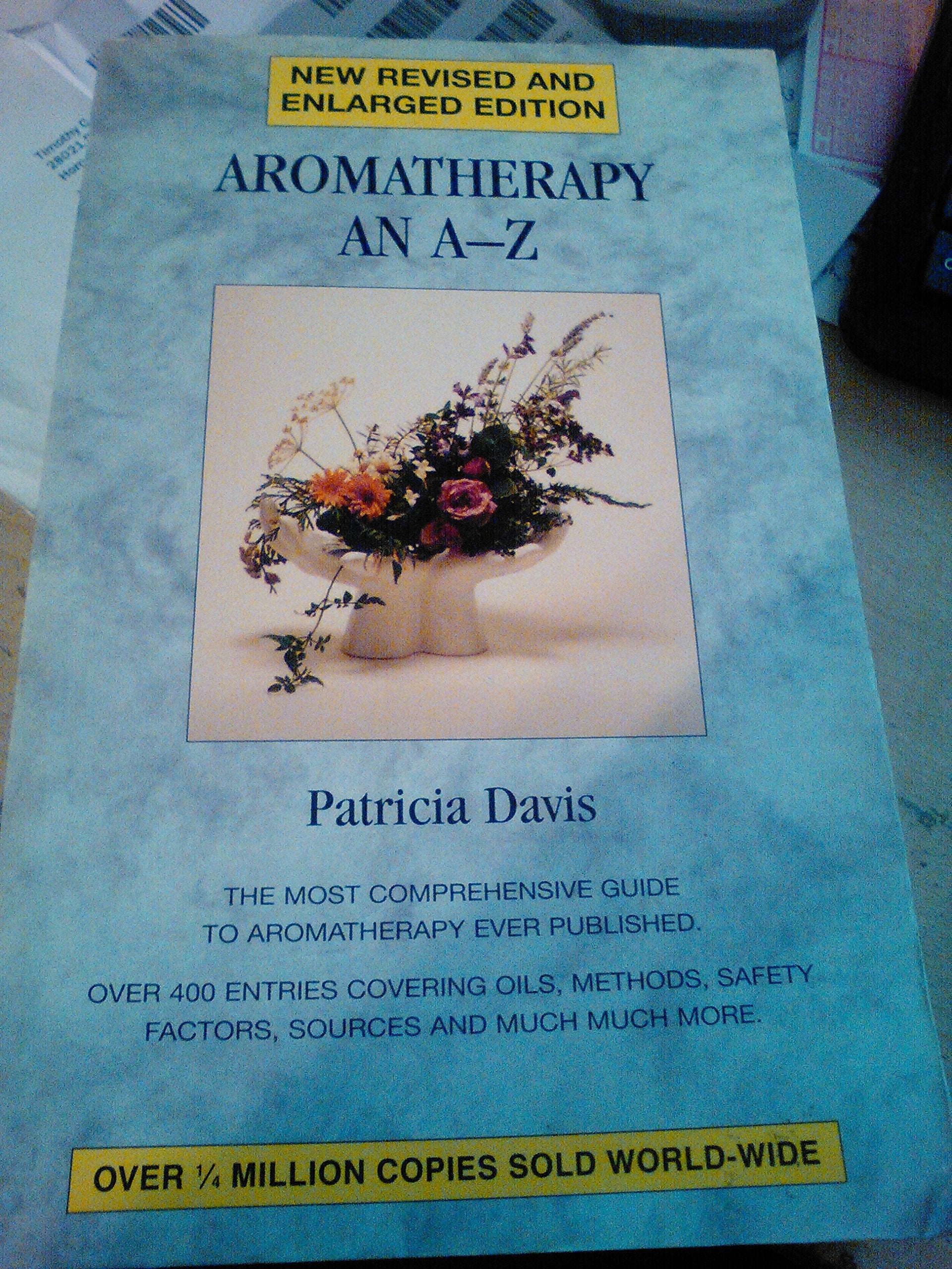 Aromatherapy: An A to Z, Revised Edition,Used