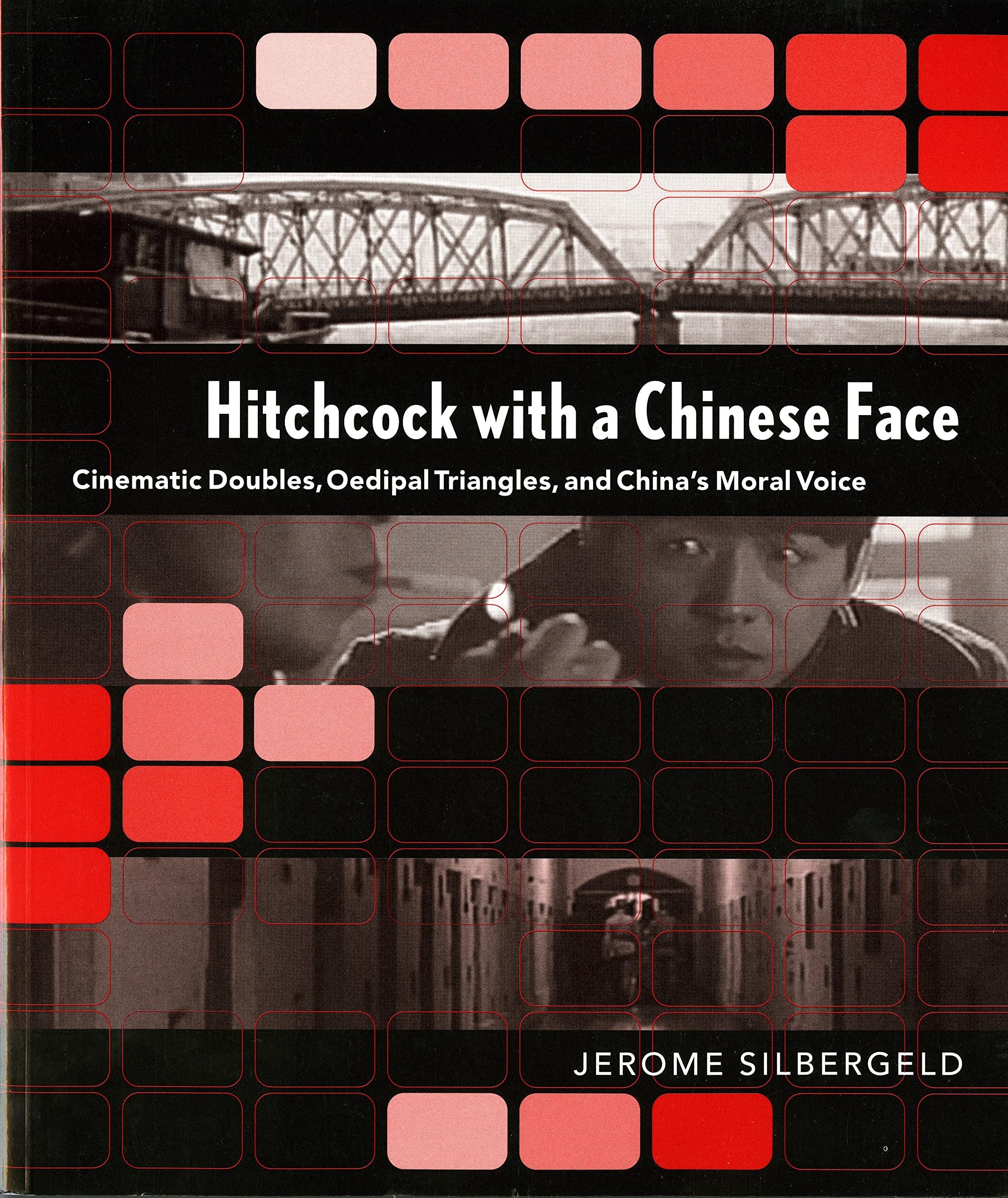 Hitchcock With A Chinese Face: Cinematic Doubles, Oedipal Triangles, And China'S Moral Voice