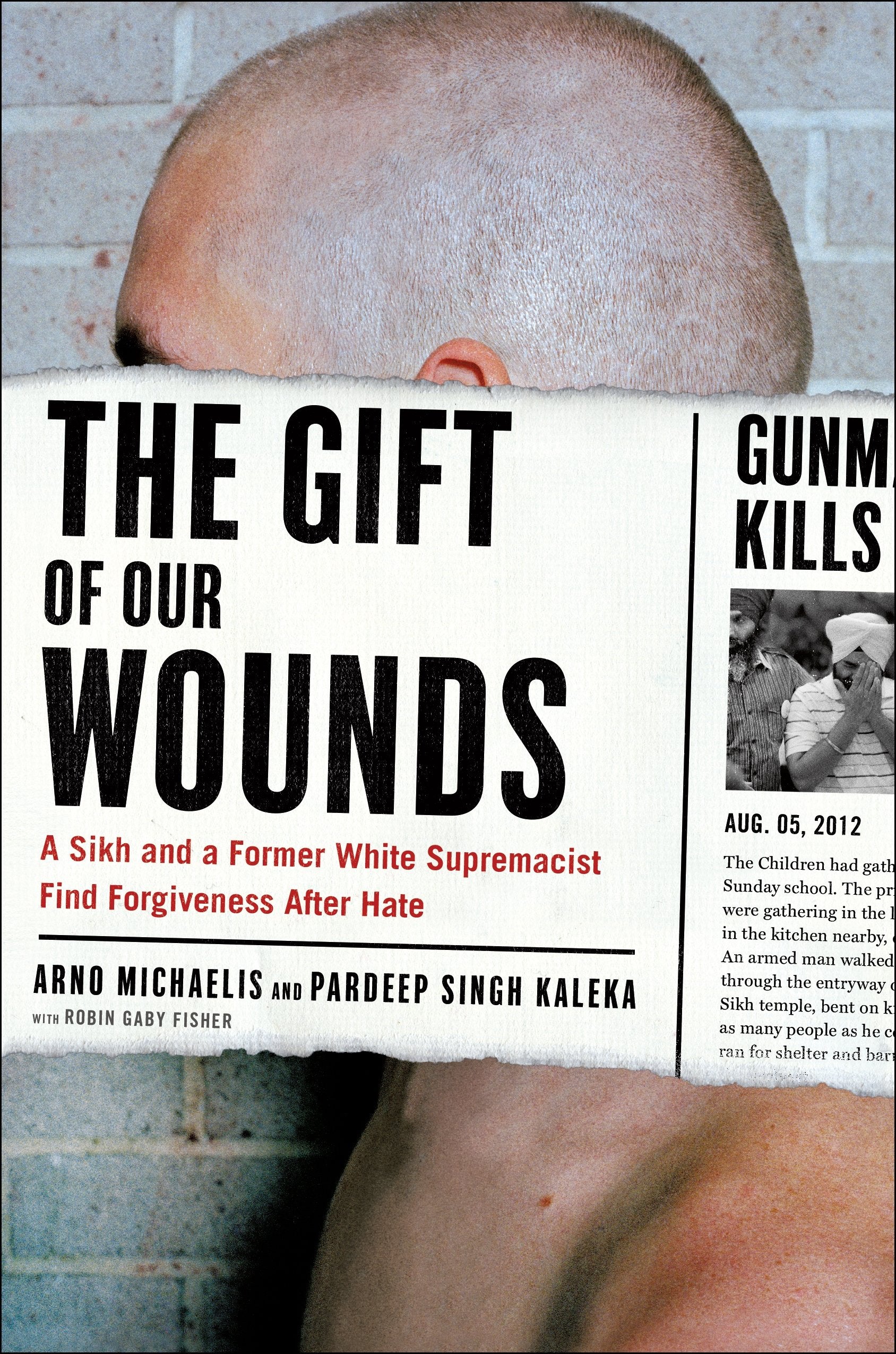 The Gift of Our Wounds: A Sikh and a Former White Supremacist Find Forgiveness After Hate,Used