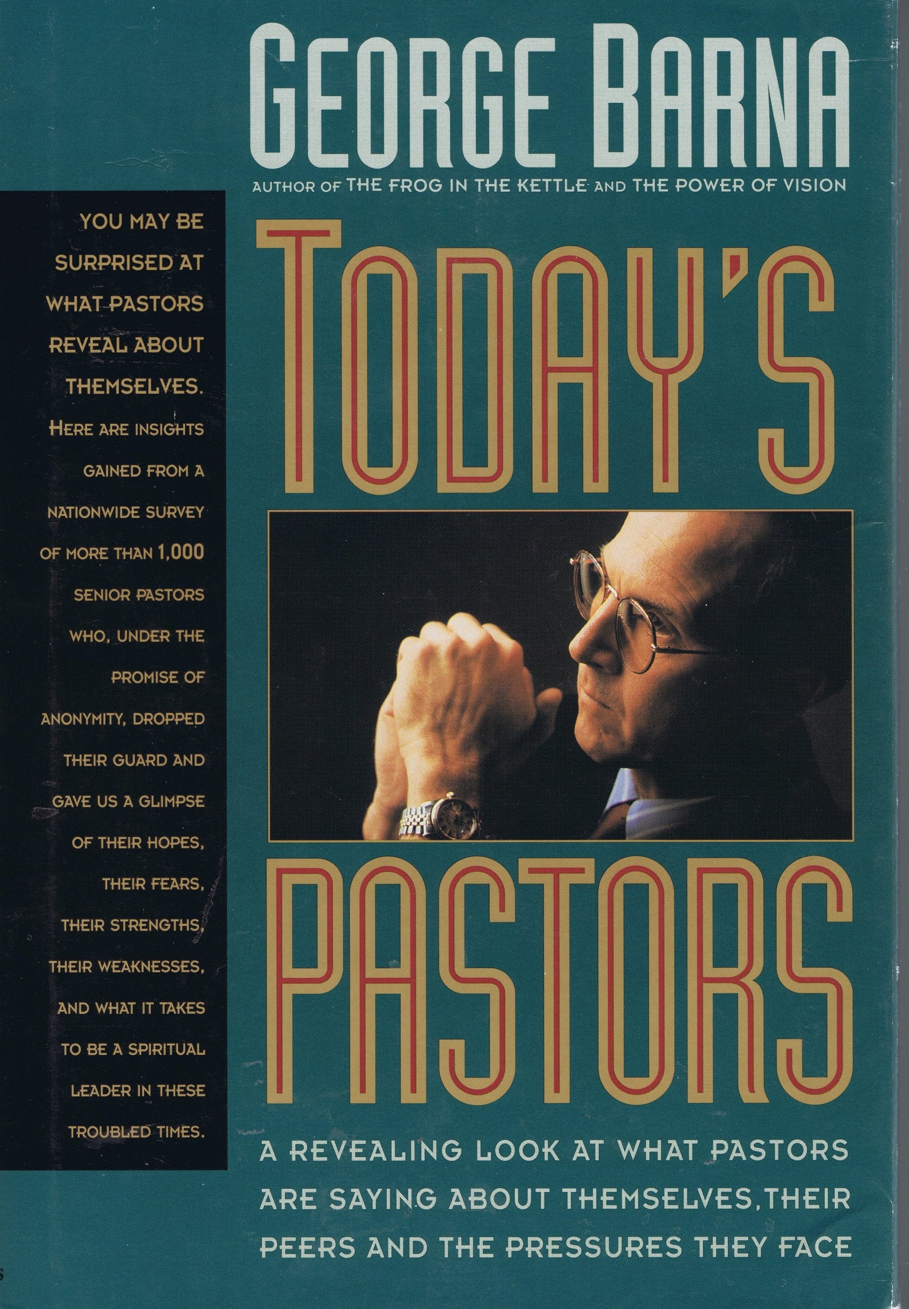 Today's Pastors: A Revealing Look at What Pastors Are Saying About Themselves, Their Peers and the Pressures They Face,Used