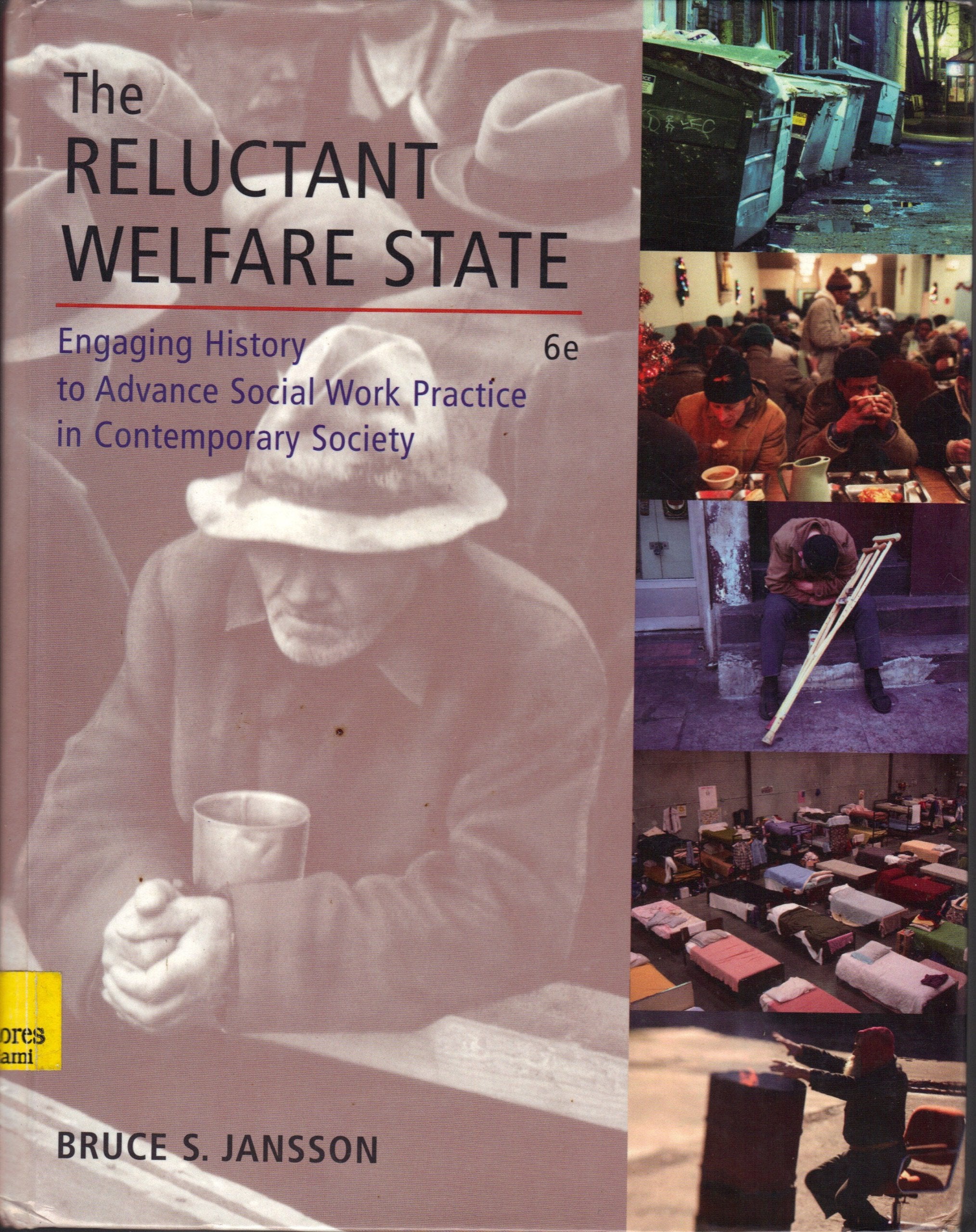 The Reluctant Welfare State: Engaging History to Advance Social Work Practice in Contemporary Society,New