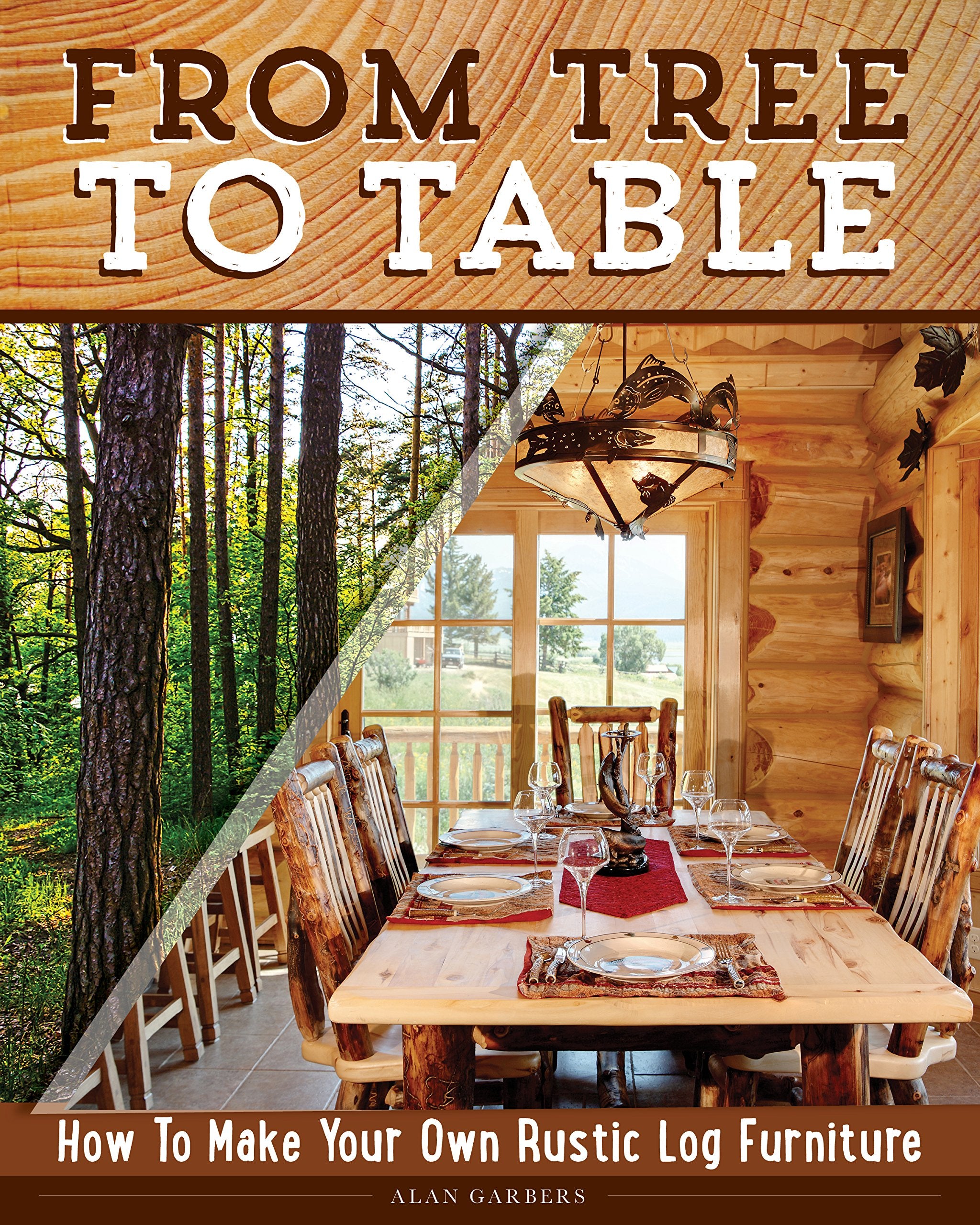 From Tree to Table: How to Make Your Own Rustic Log Furniture (Fox Chapel Publishing) Practical Woodworking Information, Detaile,New