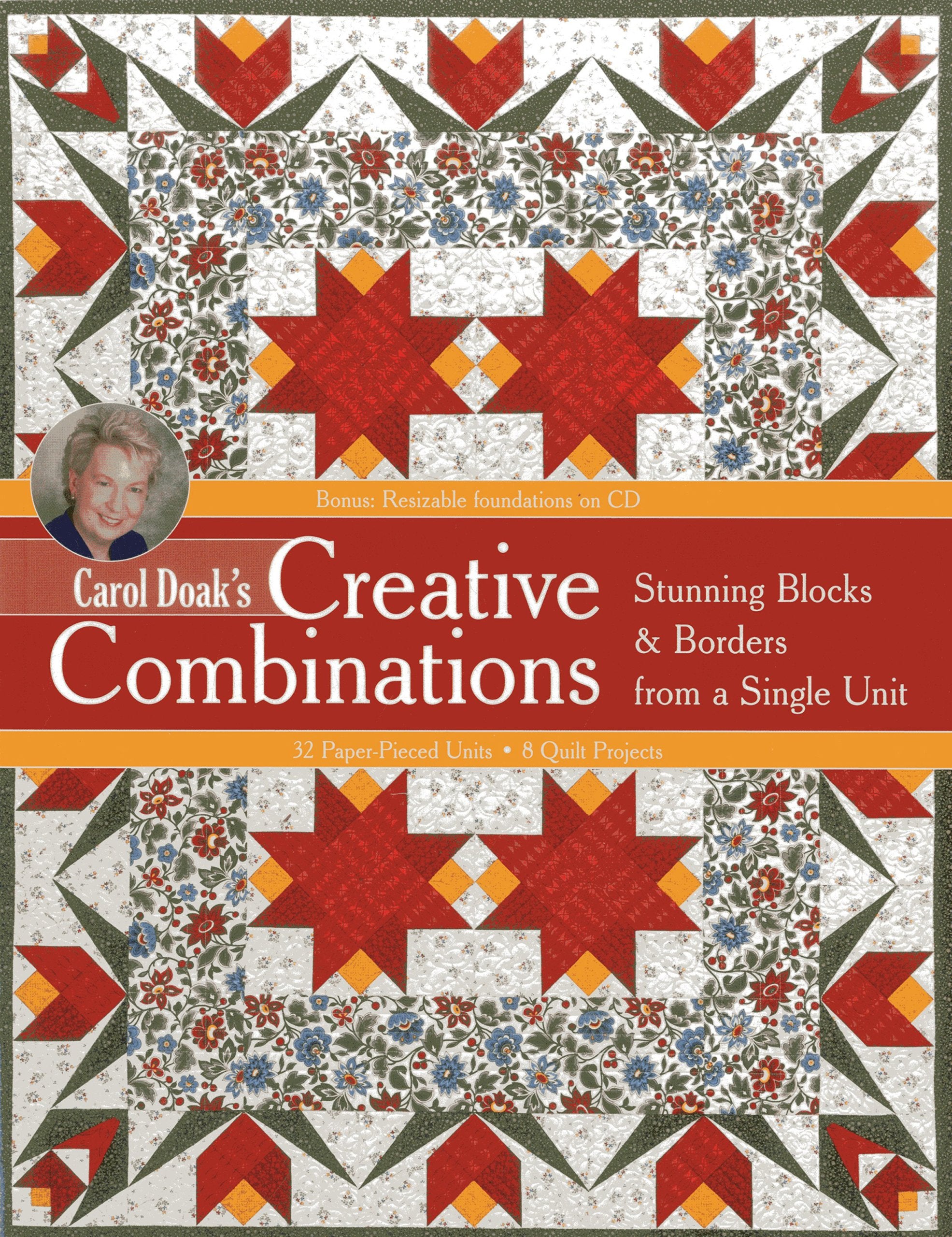 Carol Doaks Creative Combinations w/ CD: Stunning Blocks & Borders from a Single Unit  32 PaperPieced Units  8 Quilt Projects [,New