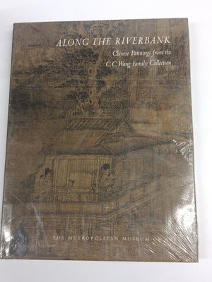 Along The Riverbank: Chinese Paintings From The C.C. Wang Family Collection,Used